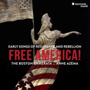 Boston Camerata, Free America! Early Songs Of Resistance & Rebellion (CD)