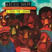 Archie Shepp, I Hear The Sound (CD)