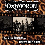 Oxymoron, Fuck The Nineties...Here's Our Noize! (LP)