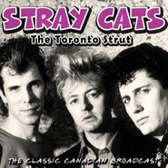 Stray Cats, The Toronto Strut: The Classic Canadian Broadcast (LP)