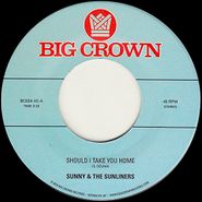 Sunny & The Sunliners, Should I Take You Home / My Dream (7")