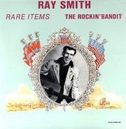Ray Smith, Rare Items - The Rockin' Bandit (CD)
