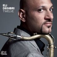 Eli Degibri, Twelve (CD)