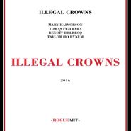 Illegal Crowns, Illegal Crowns (CD)