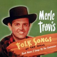 Merle Travis, Folk Songs Of The Hills: Back Home / Songs Of The Coalmine (CD)