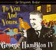George Hamilton IV, To You And Yours: The Drugstore's Rockin' (CD)