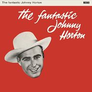 Johnny Horton, The Fantastic Johnny Horton [180 Gram Vinyl] (LP)