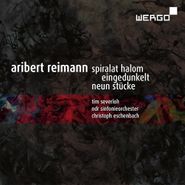 Aribert Reimann, Spiralat Halom / Eingedunkelt / Neun Stücke (CD)