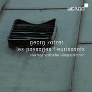 Georg Katzer, Katzer: Les Paysages Fleurissants - Elektroakustische Kompositionen (CD)