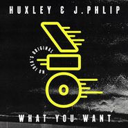 Huxley, What You Want (12")