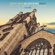 Terrence Parker, God Loves Detroit Remixes (12")