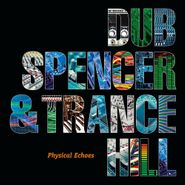 Dub Spencer & Trance Hill, Physical Echoes (LP)