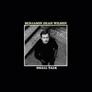 Benjamin Dean Wilson, Small Talk (LP)