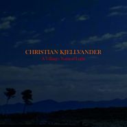 Christian Kjellvander, Village: Natural Light (CD)