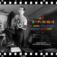 Xao Seffcheque, Ja - Nein - Vielleicht Kommt Sehr Gut: A Selection Of Electronic Beats 1980-82 (LP)