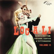 Various Artists, Loc-A-Li: Blues & Rhythm, Popcorn, Exotica & Tittyshakers Vol. 11 (10")
