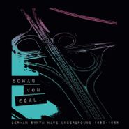 Various Artists, Sowas Von Egal: German Synth Wave Underground 1980-1985 (LP)