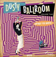 Various Artists, Dusty Ballroom Vol. 2: Anyway You Wanta! (LP)