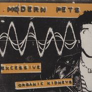 Modern Pets, Excessive / Organic Kidneys (7")