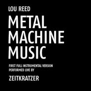 Zeitkratzer, Lou Reed: Metal Machine Music - First Full Instrumental Version Performed Live (LP)