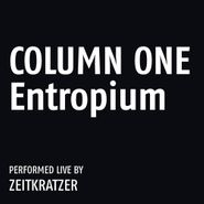 Zeitkratzer, Column One: Entropium (LP)