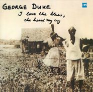 George Duke, I Love The Blues, She Heard My Cry (LP)