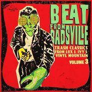 Various Artists, Beat From Badsville Vol. 3: Trash Classics From Lux & Ivy's Vinyl Mountain (LP)