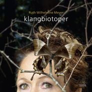 Ruth Wilhelmine Meyer, Klangbiotoper (CD)
