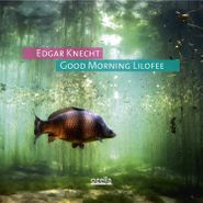 Edgar Knecht, Good Morning Lilofee (LP)