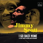 Jimmy Scott, I Go Back Home: A Story About Hoping & Dreaming (CD)