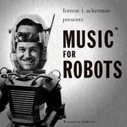 Forrest J. Ackerman, Music For Robots (10")
