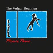 The Vulgar Boatmen, Please Panic (LP)
