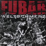 FUBAR, Weltschmerz (CD)