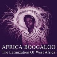 Various Artists, Africa Boogaloo: The Latinization Of West Africa (LP)