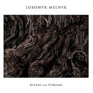 Lubomyr Melnyk, Rivers & Streams (CD)