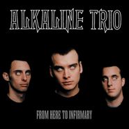 Alkaline Trio, From Here To Infirmary (LP)