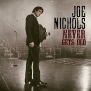Joe Nichols, Never Gets Old (CD)
