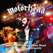 Motörhead, Better Motörhead Than Dead: Live At Hammersmith (CD)