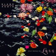 Blaqk Audio, Only Things We Love [Water Picture Disc] (LP)