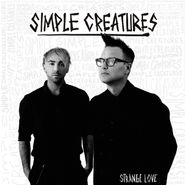 Simple Creatures, Strange Love EP (CD)