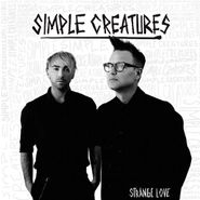 Simple Creatures, Strange Love EP (12")