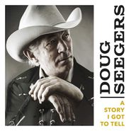 Doug Seegers, A Story I Got To Tell (LP)