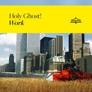 Holy Ghost!, Work (LP)