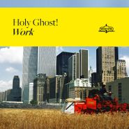 Holy Ghost!, Work (CD)