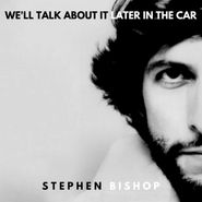 Stephen Bishop, We'll Talk About It Later In The Car (LP)