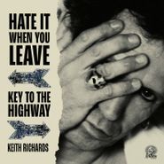 Keith Richards, Hate It When You Leave / Key To The Highway [Record Store Day] (7")