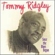 Tommy Ridgley, Since the Blues Began (CD)