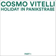 Cosmo Vitelli, Holiday In Panikstrasse Part 1 (12")