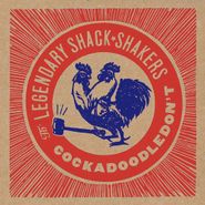 The Legendary Shack Shakers, Cockadoodledon't (LP)