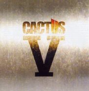 Cactus, Cactus V (CD)